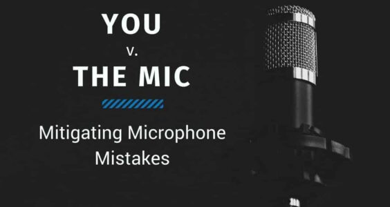 You v. The Mic: Mitigating Microphone Mistakes