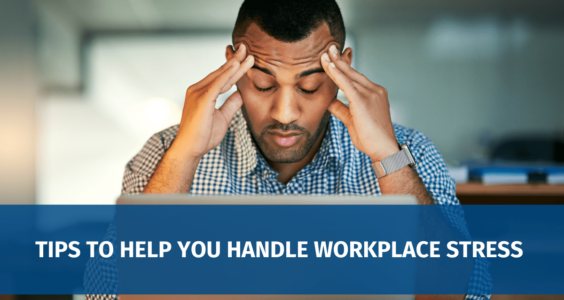 Tips to help you handle workplace stress